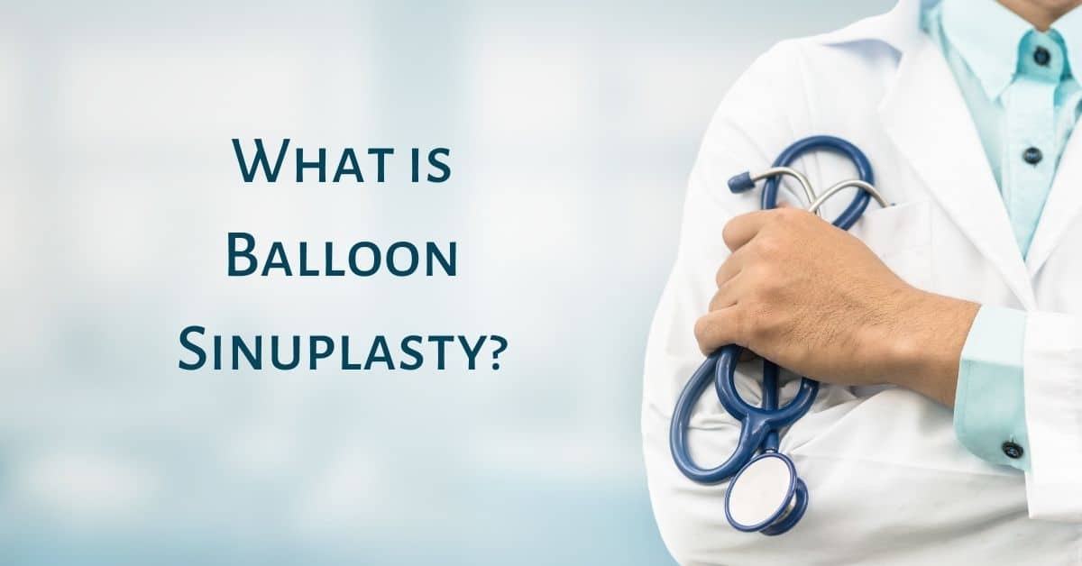 What Is Balloon Sinuplasty Enticare Ear Nose And Throat Doctors