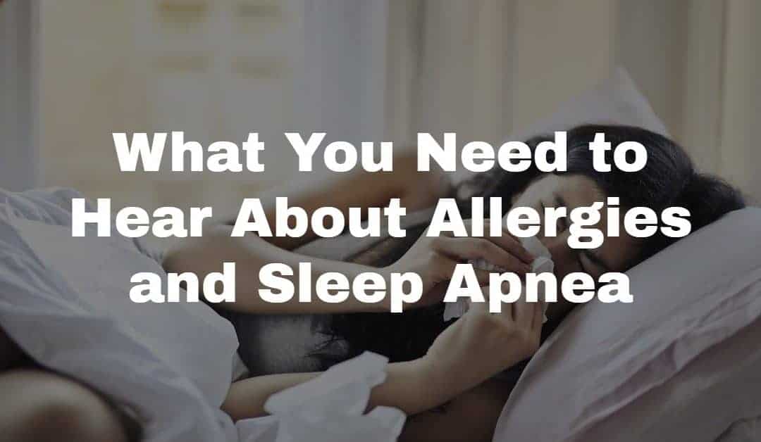 Are Sleep Apnea and Allergies Connected?
