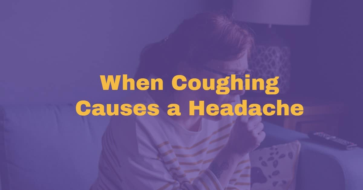 What You Need To Know About Head Pain Coughs
