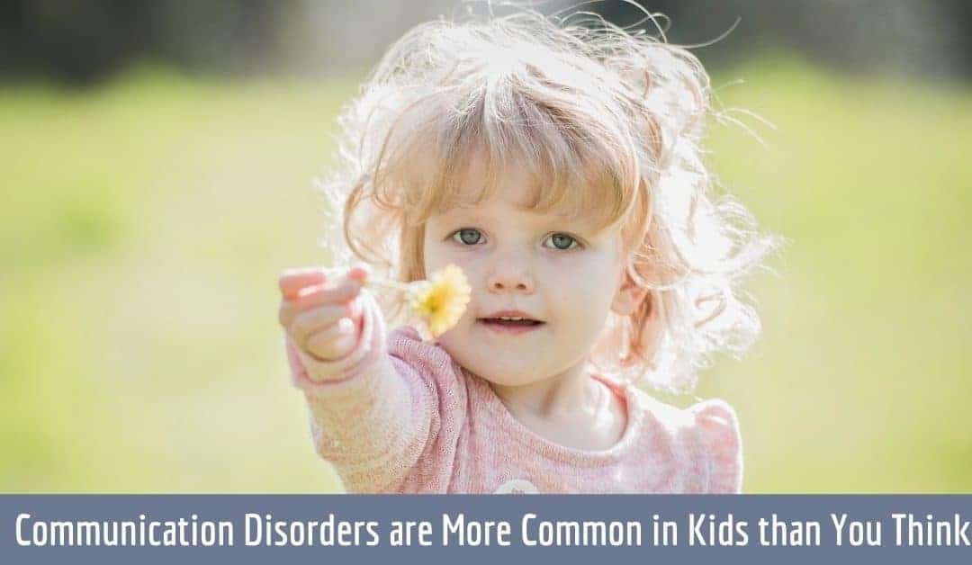 Communication Disorders are More Common in Kids than You Think