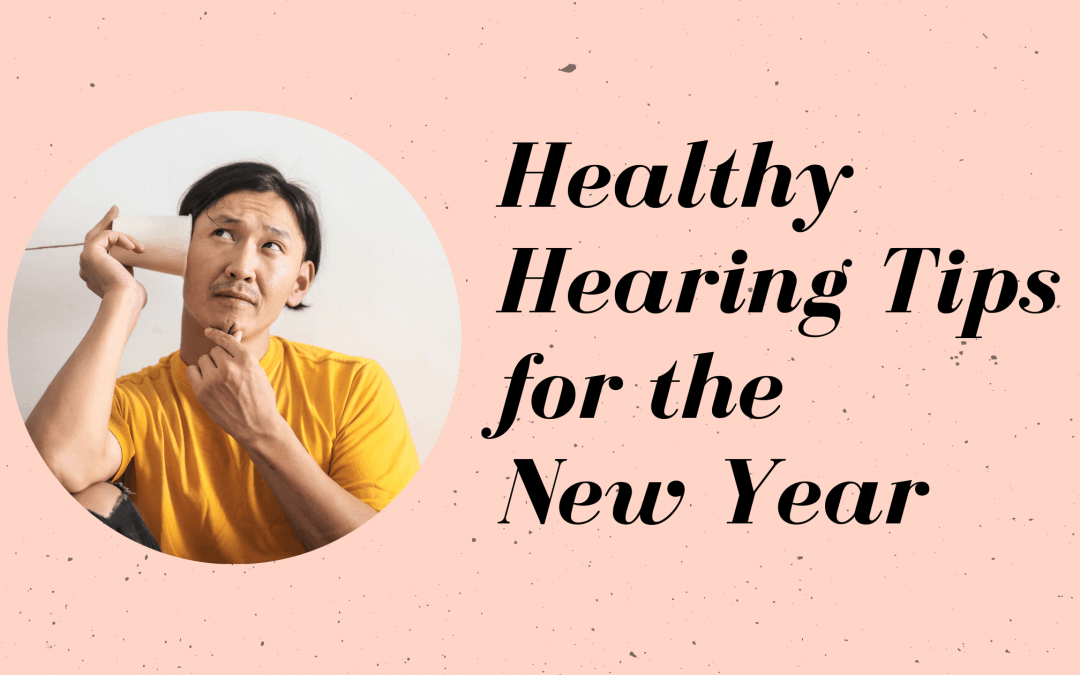 Healthy Hearing Tips for the New Year