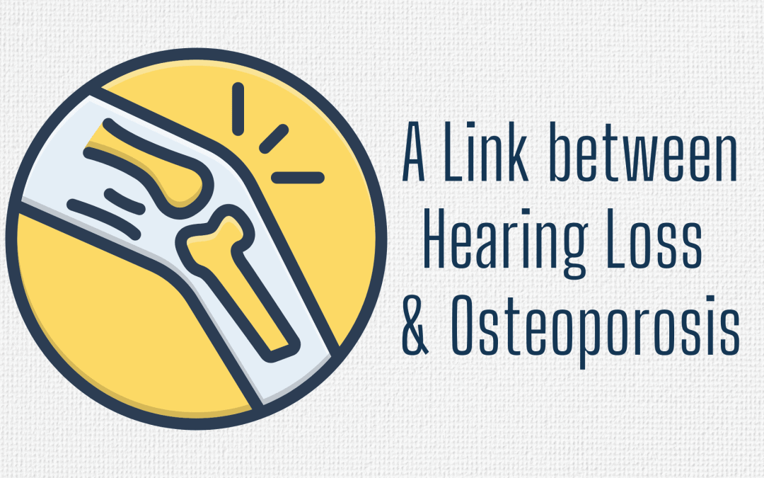 A Link Between Hearing Loss & Osteoporosis 