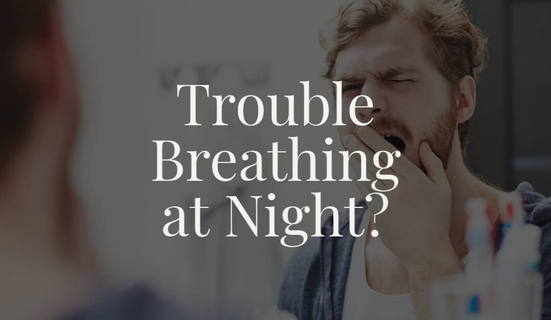 Trouble Breathing at Night?