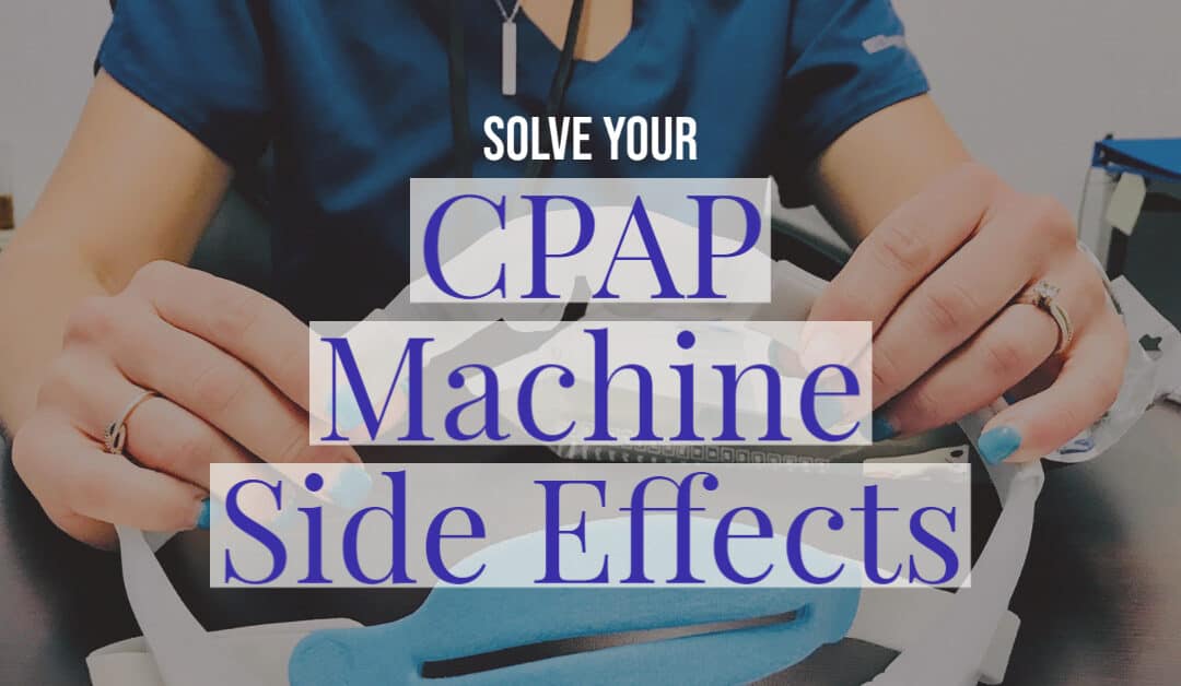 Solve Your CPAP Machine Side Effects