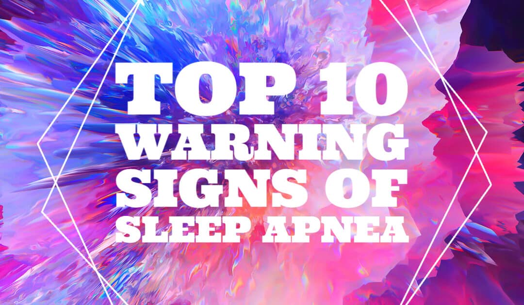 Top 10 Warning Signs of Sleep Apnea