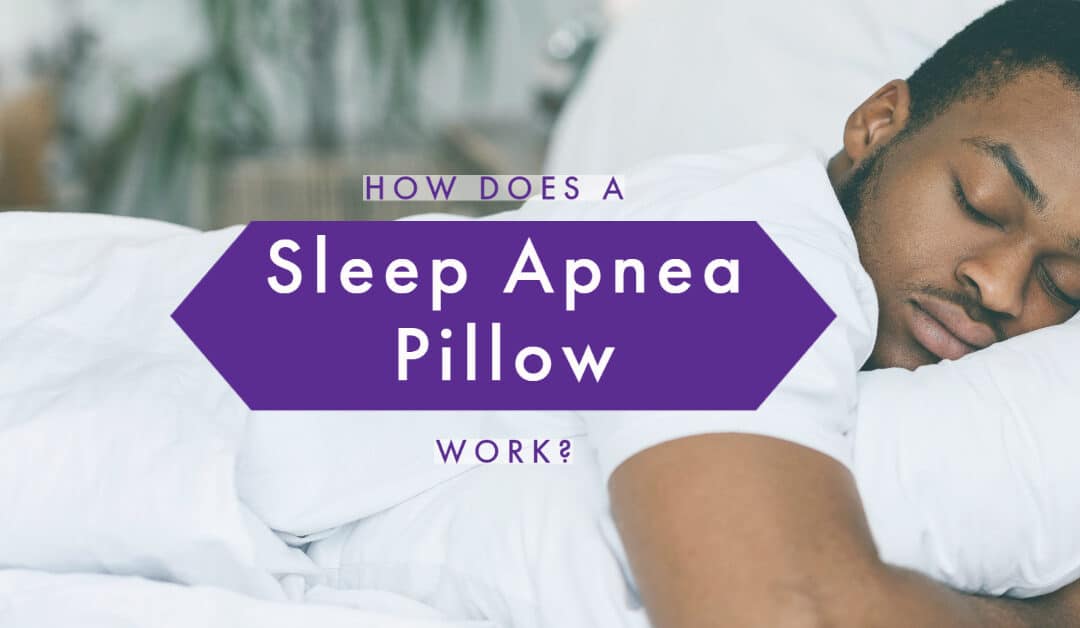 How Does a Sleep Apnea Pillow Work?