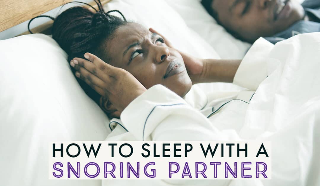 How to Sleep With Snoring Partner