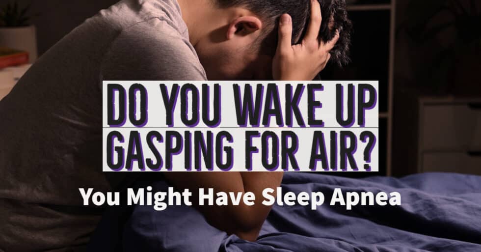 do-you-wake-up-gasping-for-air-you-might-have-sleep-apnea-enticare