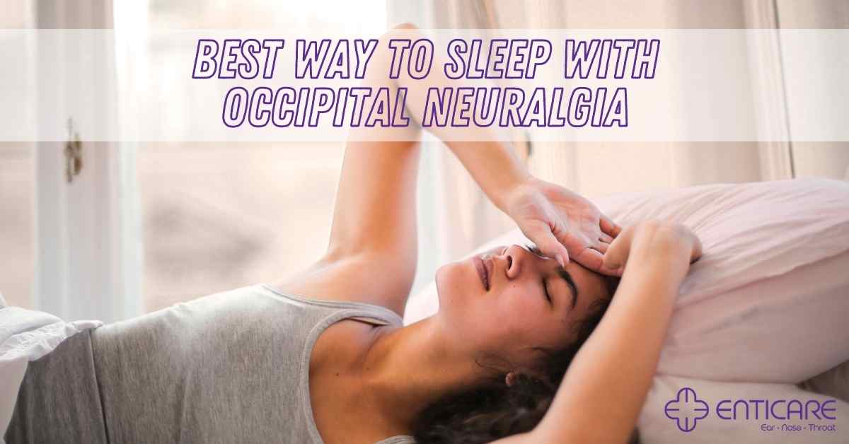 https://enticare.com/wp-content/uploads/2022/03/Best-Way-to-Sleep-with-Occipital-Neuralgia.jpg