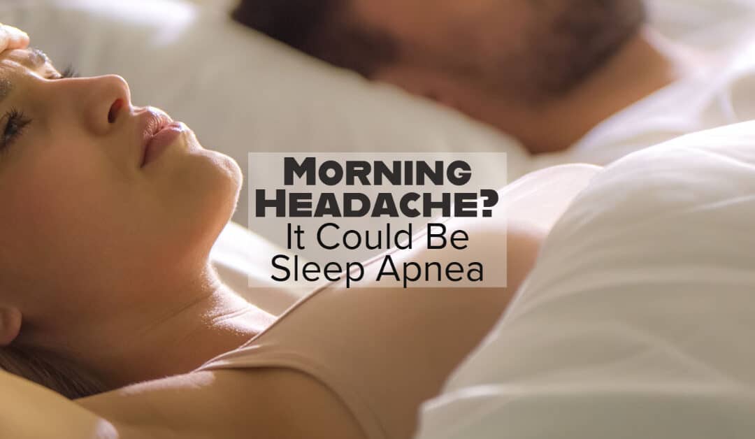Morning Headache? It Could Be Sleep Apnea