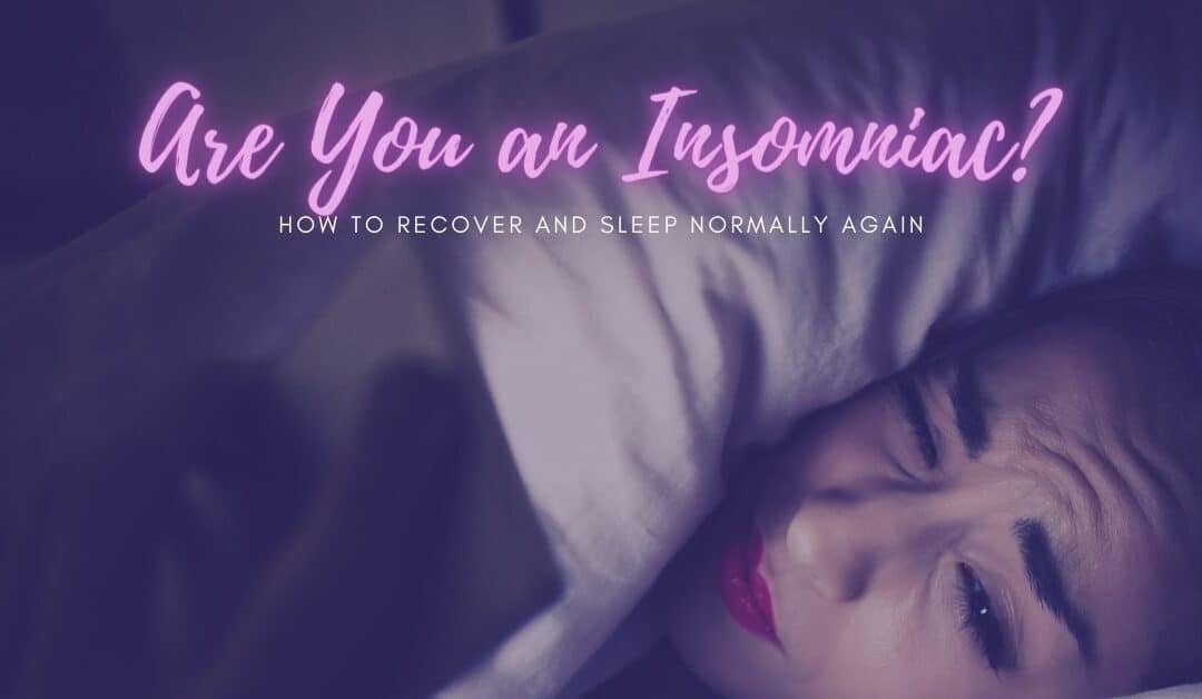 Are You an Insomniac? How To Recover And Sleep Normally Again