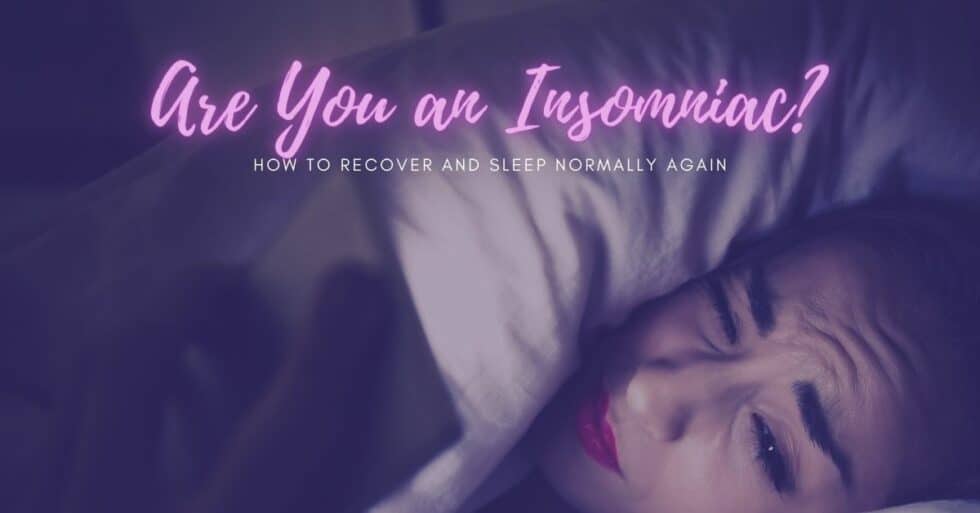 Are You An Insomniac How To Recover And Sleep Normally Again 0573