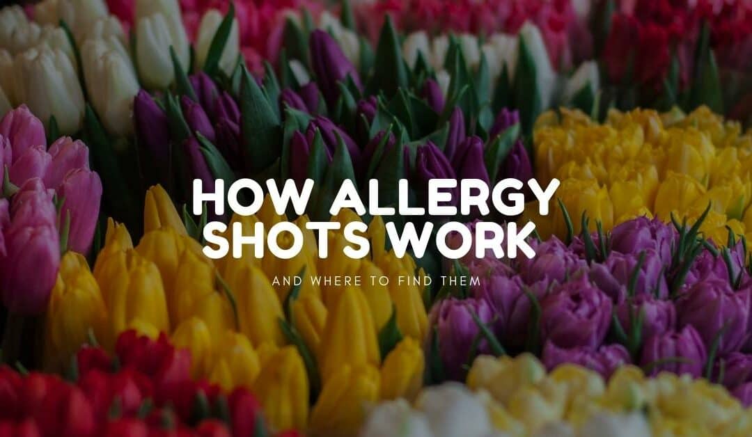How Allergy Shots Work and Where to Find Them