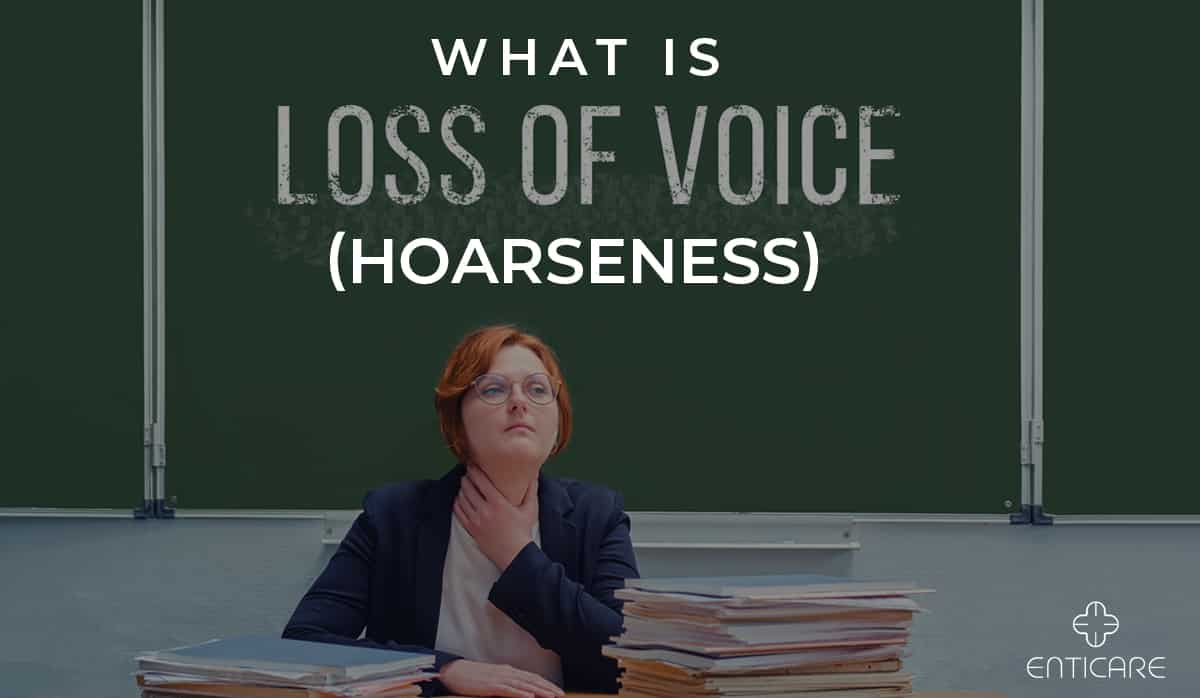 what-is-hoarseness-enticare-ear-nose-and-throat-doctors