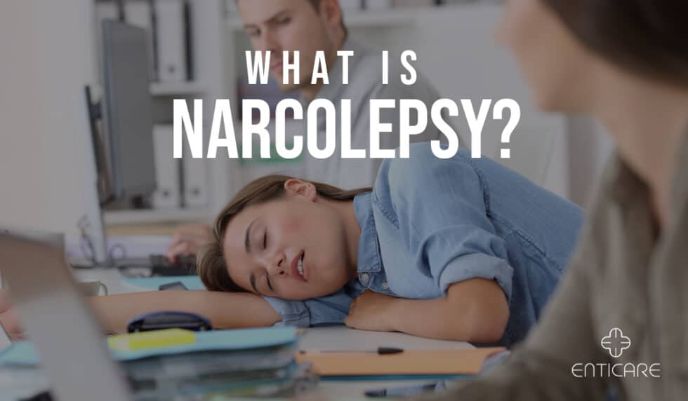 What is Narcolepsy? Enticare Ear, Nose, and Throat Doctors