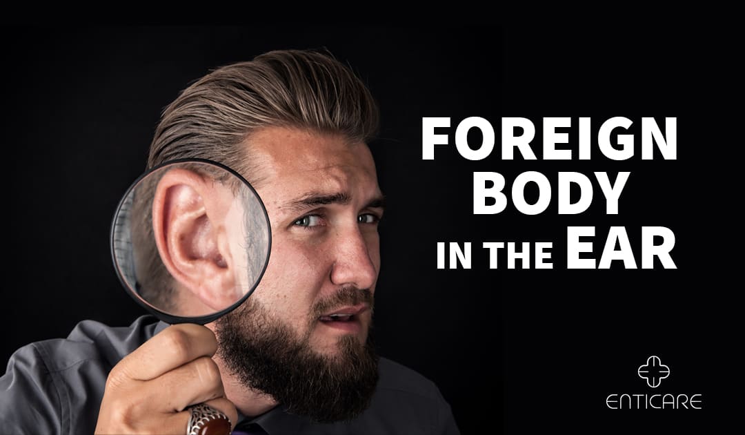 Dealing with a Foreign Body in the Ear