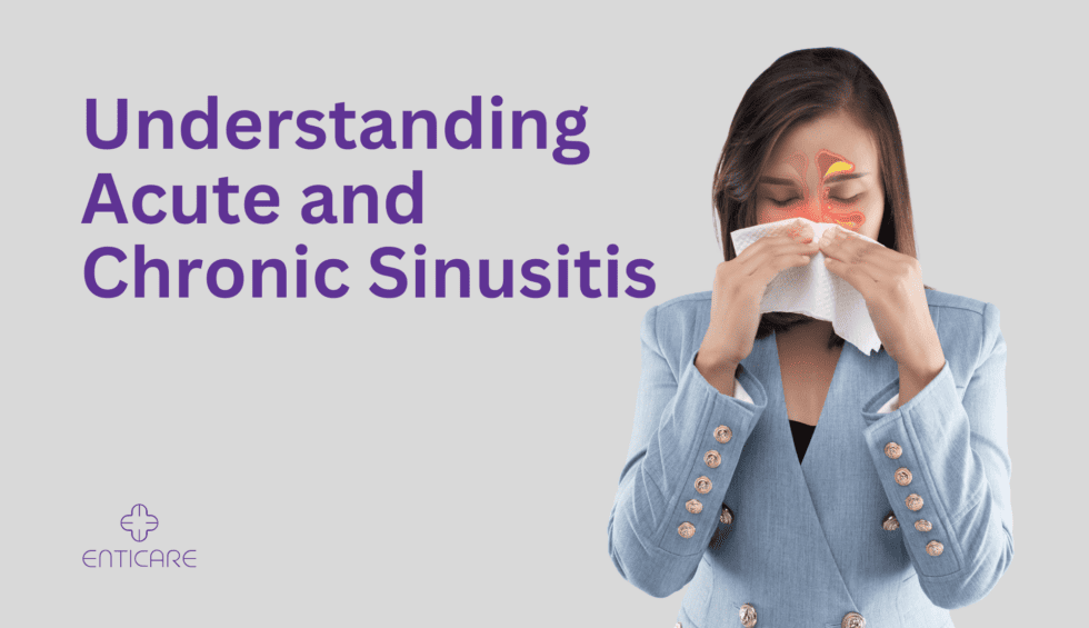 Understanding Acute And Chronic Sinusitis Navigating Symptoms And Relief Enticare Ear Nose 0648